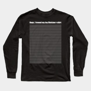 Oops, I ironed my Joy Division t-shirt Long Sleeve T-Shirt